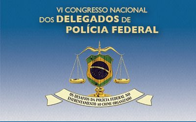 Secretários de Justiça e de Ações Estratégicas do Espírito Santo farão palestra no VI Congresso Nacional dos Delegados de Polícia Federal