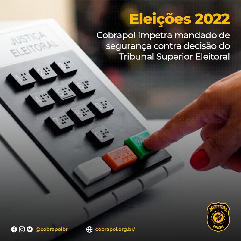 Eleições 2022: Cobrapol impetra mandado de segurança contra decisão do TSE