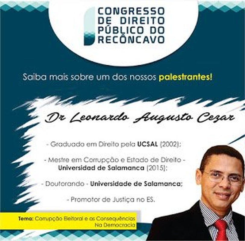 PROMOTOR DE JUSTIÇA LEONARDO CÉZAR, QUE FARÁ PALESTRA NO CONGRESSO DE DIREITO PÚBLICO DO RECÔNCAVO BAIANO, AFIRMA: “Os atos de corrupção minam a credibilidade do Estado Democrático de Direito”