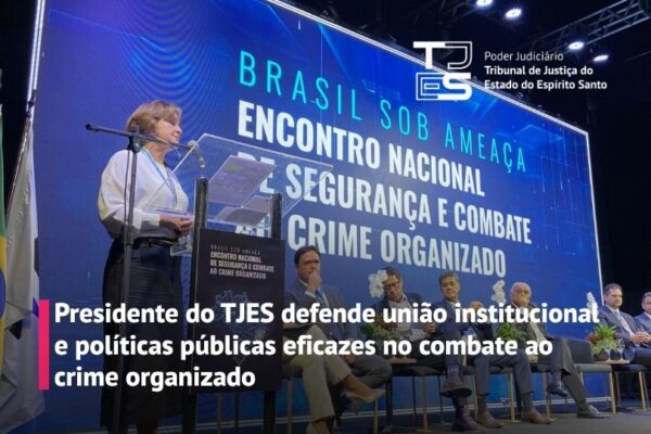 Presidente do Tribunal de Justiça defende união institucional e políticas públicas eficazes no combate ao crime organizado