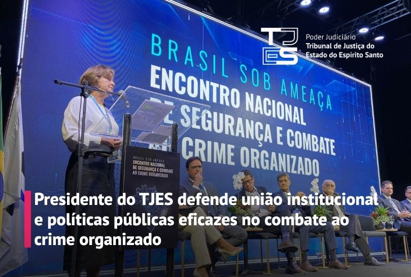 Presidente do Tribunal de Justiça defende união institucional e políticas públicas eficazes no combate ao crime organizado